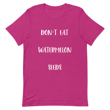 Load image into Gallery viewer, Don't Eat Watermelon Seeds T-Shirt