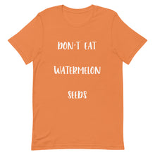 Load image into Gallery viewer, Don't Eat Watermelon Seeds T-Shirt