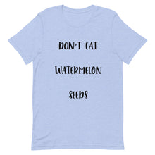 Load image into Gallery viewer, Don't Eat Watermelon Seeds T-Shirt