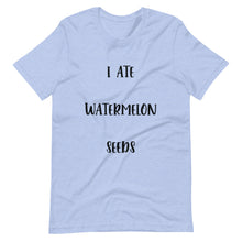 Load image into Gallery viewer, I Ate Watermelon Seeds T-Shirt