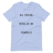 Load image into Gallery viewer, No Coman Semillas de Sandilla - T-Shirt