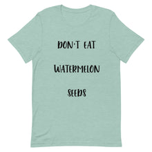 Load image into Gallery viewer, Don't Eat Watermelon Seeds T-Shirt