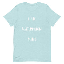 Load image into Gallery viewer, I Ate Watermelon Seeds T-Shirt