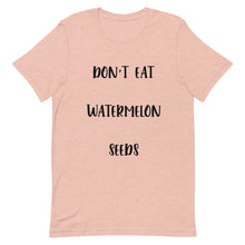 Load image into Gallery viewer, Don't Eat Watermelon Seeds T-Shirt