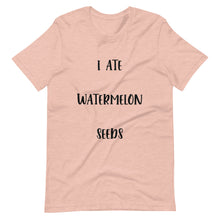 Load image into Gallery viewer, I Ate Watermelon Seeds T-Shirt