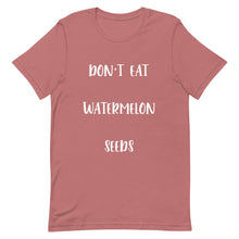 Load image into Gallery viewer, Don't Eat Watermelon Seeds T-Shirt