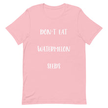 Load image into Gallery viewer, Don't Eat Watermelon Seeds T-Shirt