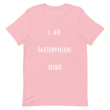 Load image into Gallery viewer, I Ate Watermelon Seeds T-Shirt