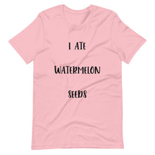 Load image into Gallery viewer, I Ate Watermelon Seeds T-Shirt