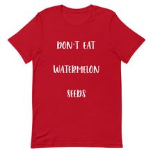 Load image into Gallery viewer, Don't Eat Watermelon Seeds T-Shirt