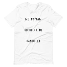Load image into Gallery viewer, No Coman Semillas de Sandilla - T-Shirt
