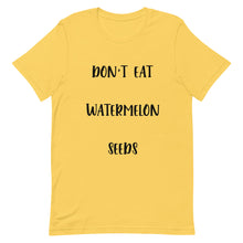 Load image into Gallery viewer, Don't Eat Watermelon Seeds T-Shirt