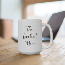 Load image into Gallery viewer, Loveliest Mom Mug - 15oz
