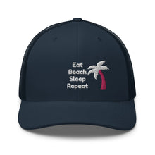 Load image into Gallery viewer, Eat Beach Sleep Repeat - Trucker Cap
