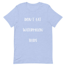 Load image into Gallery viewer, Don&#39;t Eat Watermelon Seeds T-Shirt
